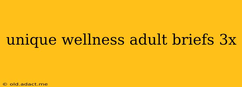 unique wellness adult briefs 3x