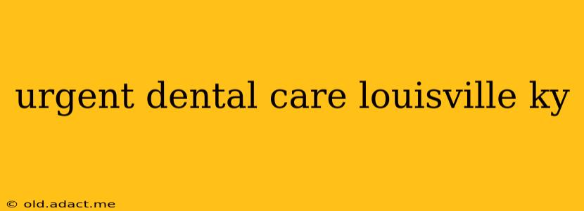 urgent dental care louisville ky