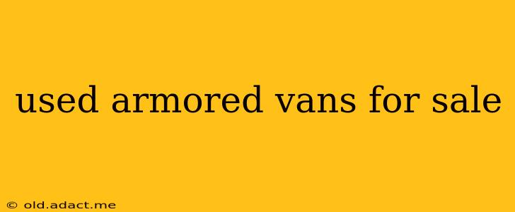 used armored vans for sale