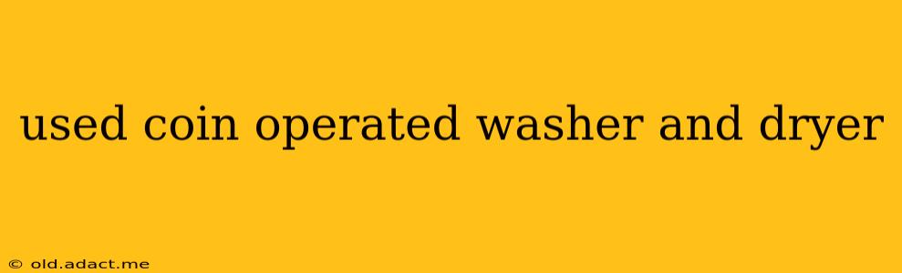 used coin operated washer and dryer