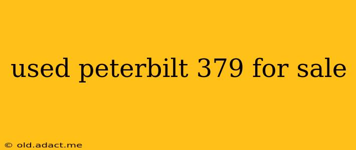 used peterbilt 379 for sale