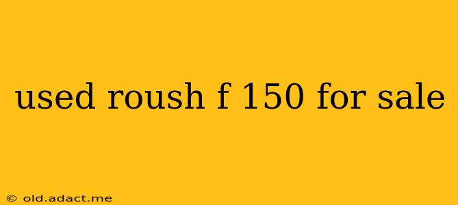 used roush f 150 for sale