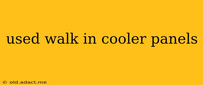 used walk in cooler panels