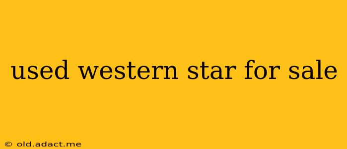 used western star for sale