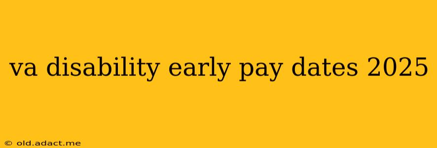 va disability early pay dates 2025
