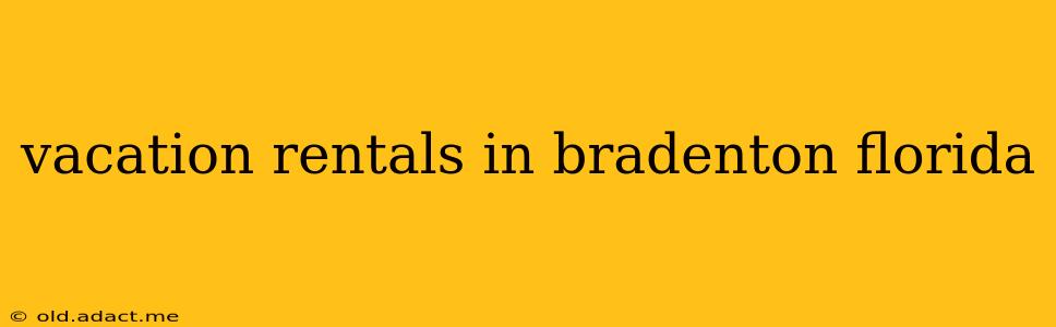 vacation rentals in bradenton florida