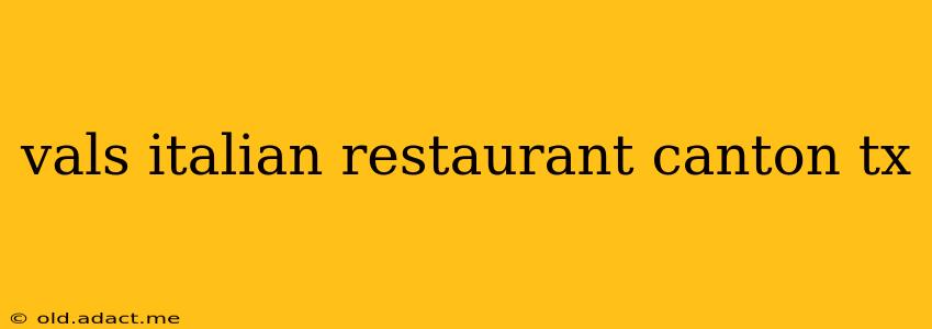 vals italian restaurant canton tx