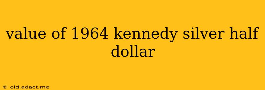 value of 1964 kennedy silver half dollar