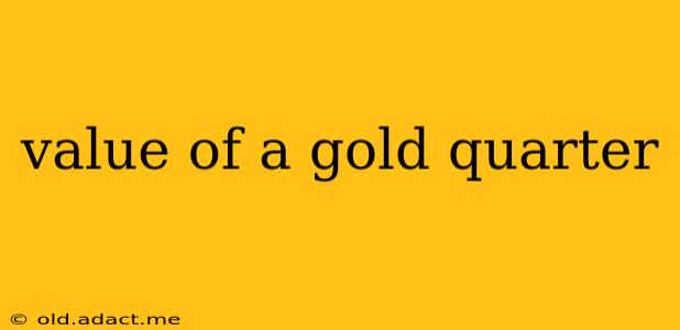 value of a gold quarter