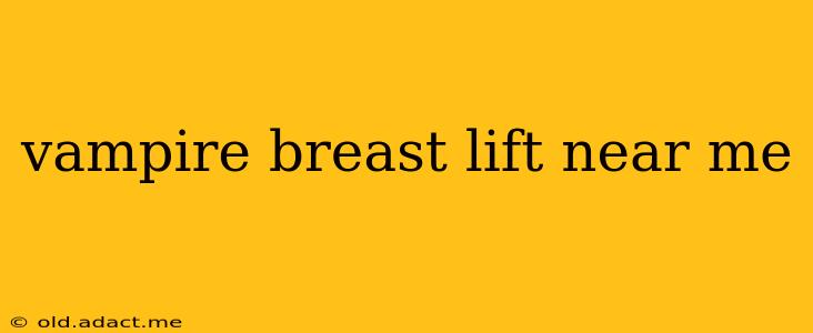 vampire breast lift near me