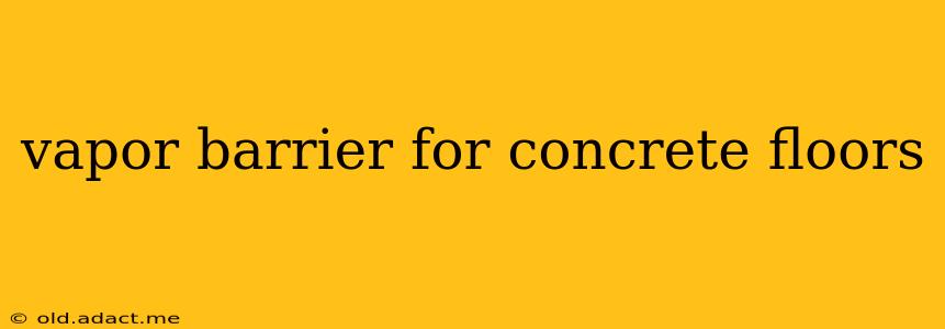 vapor barrier for concrete floors