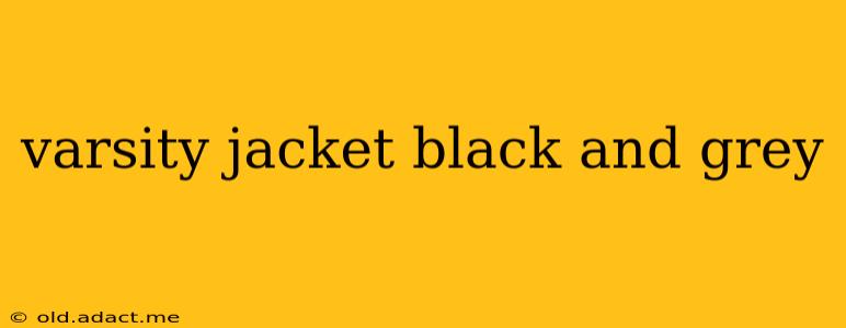 varsity jacket black and grey