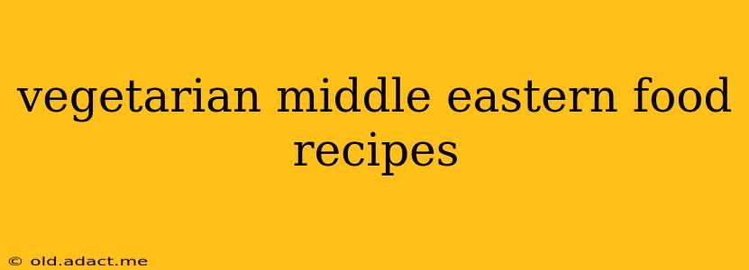 vegetarian middle eastern food recipes