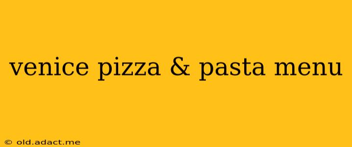 venice pizza & pasta menu