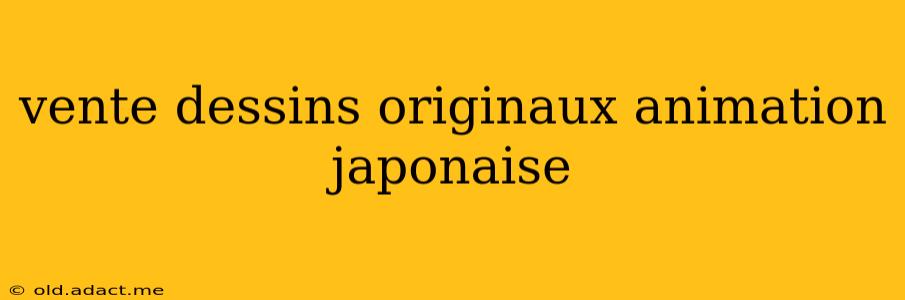 vente dessins originaux animation japonaise