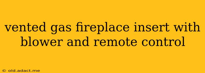 vented gas fireplace insert with blower and remote control