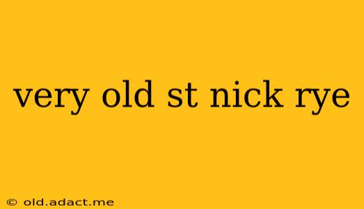 very old st nick rye