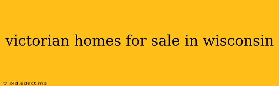 victorian homes for sale in wisconsin