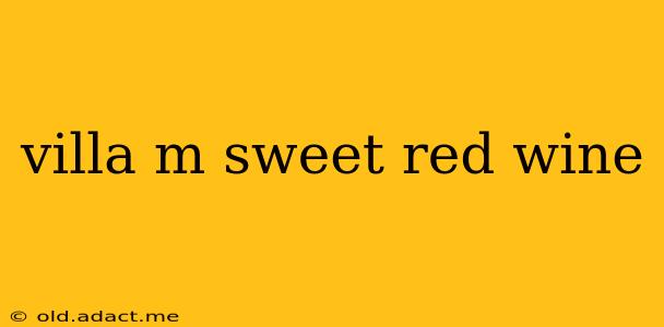 villa m sweet red wine