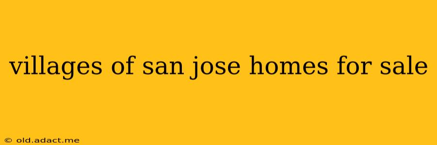 villages of san jose homes for sale