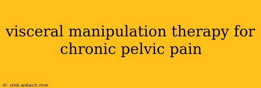 visceral manipulation therapy for chronic pelvic pain