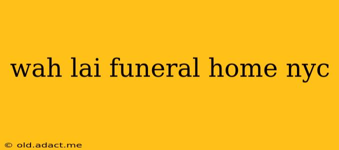 wah lai funeral home nyc