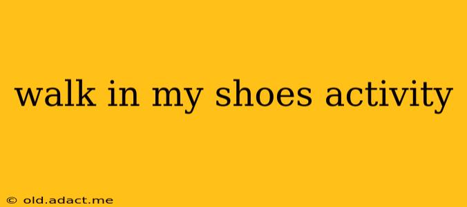 walk in my shoes activity