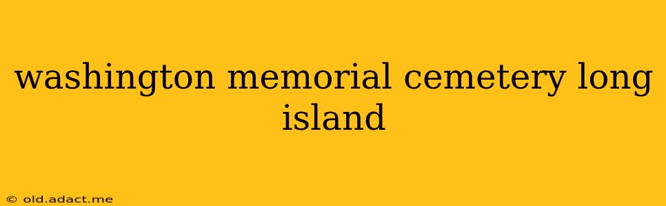 washington memorial cemetery long island