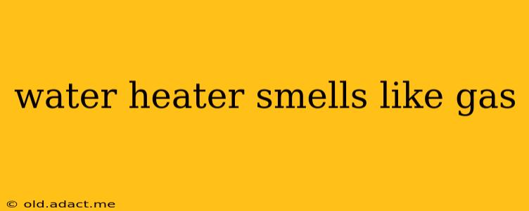water heater smells like gas