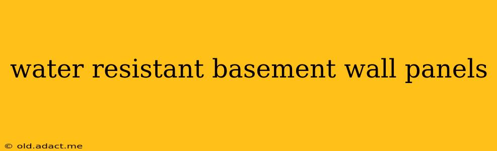 water resistant basement wall panels