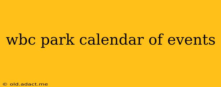 wbc park calendar of events