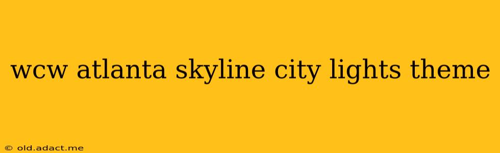 wcw atlanta skyline city lights theme