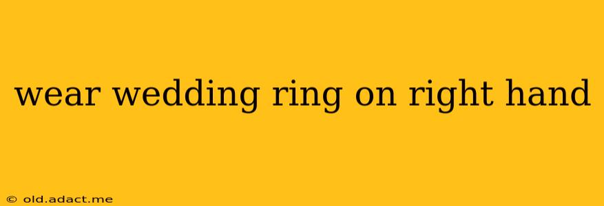 wear wedding ring on right hand