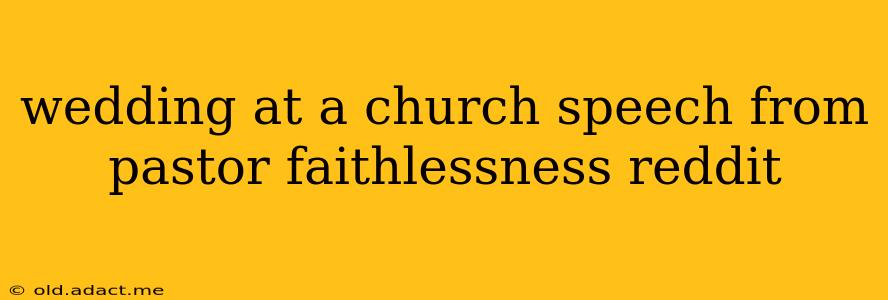 wedding at a church speech from pastor faithlessness reddit