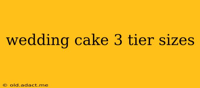 wedding cake 3 tier sizes