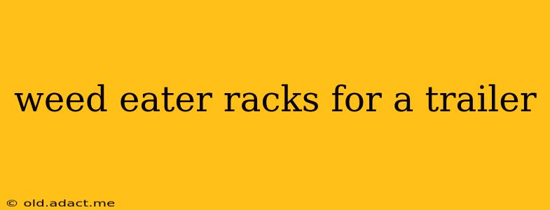 weed eater racks for a trailer