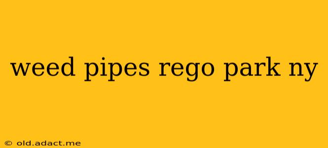weed pipes rego park ny
