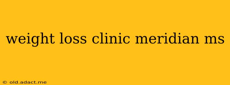 weight loss clinic meridian ms
