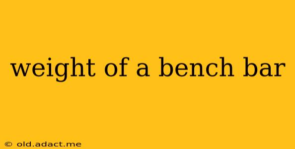 weight of a bench bar