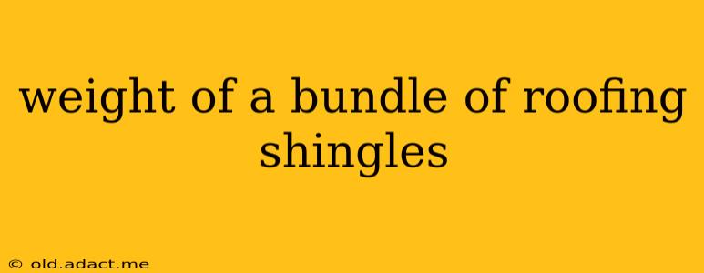 weight of a bundle of roofing shingles