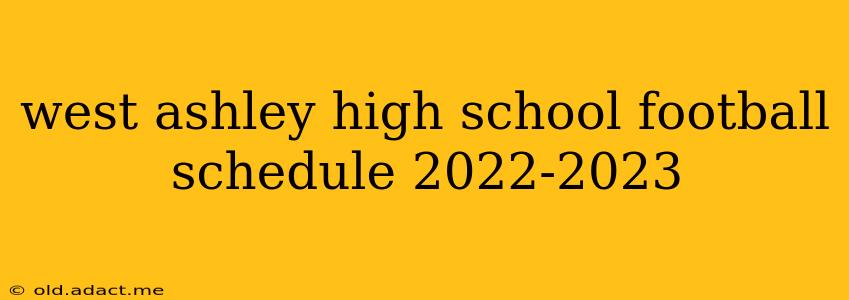 west ashley high school football schedule 2022-2023