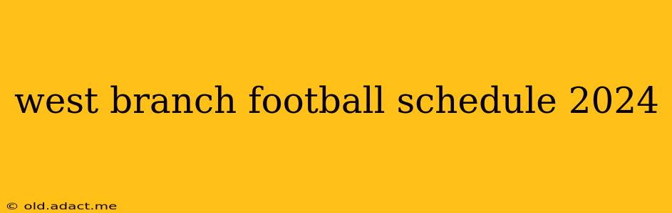west branch football schedule 2024