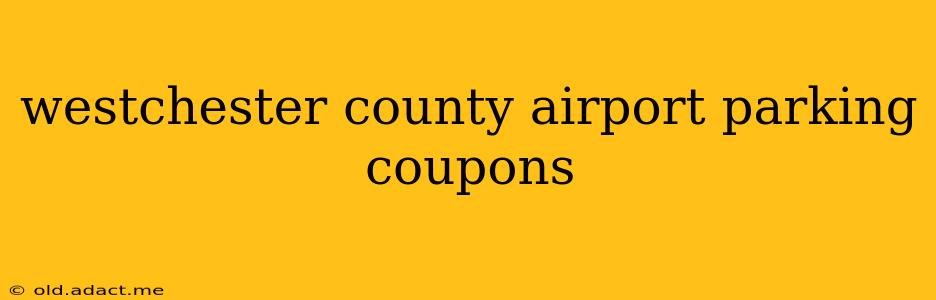 westchester county airport parking coupons