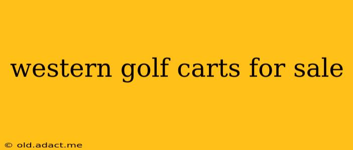 western golf carts for sale