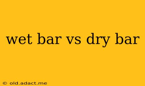 wet bar vs dry bar