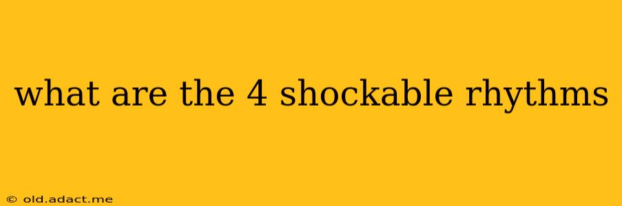 what are the 4 shockable rhythms
