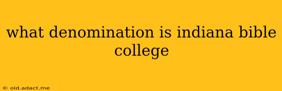 what denomination is indiana bible college
