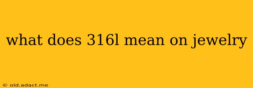 what does 316l mean on jewelry