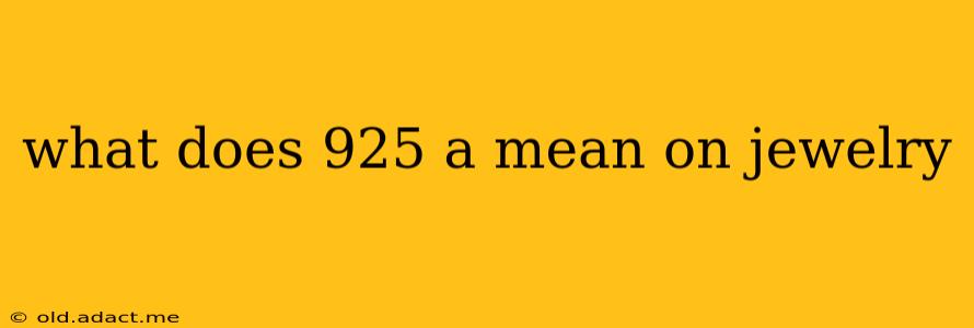 what does 925 a mean on jewelry
