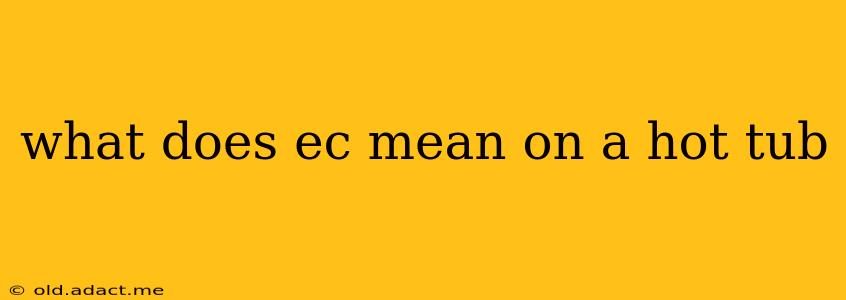 what does ec mean on a hot tub